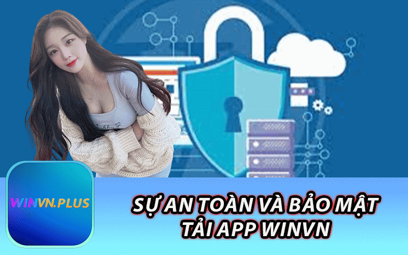 Sự An Toàn Và Bảo Mật Tải App Winvn